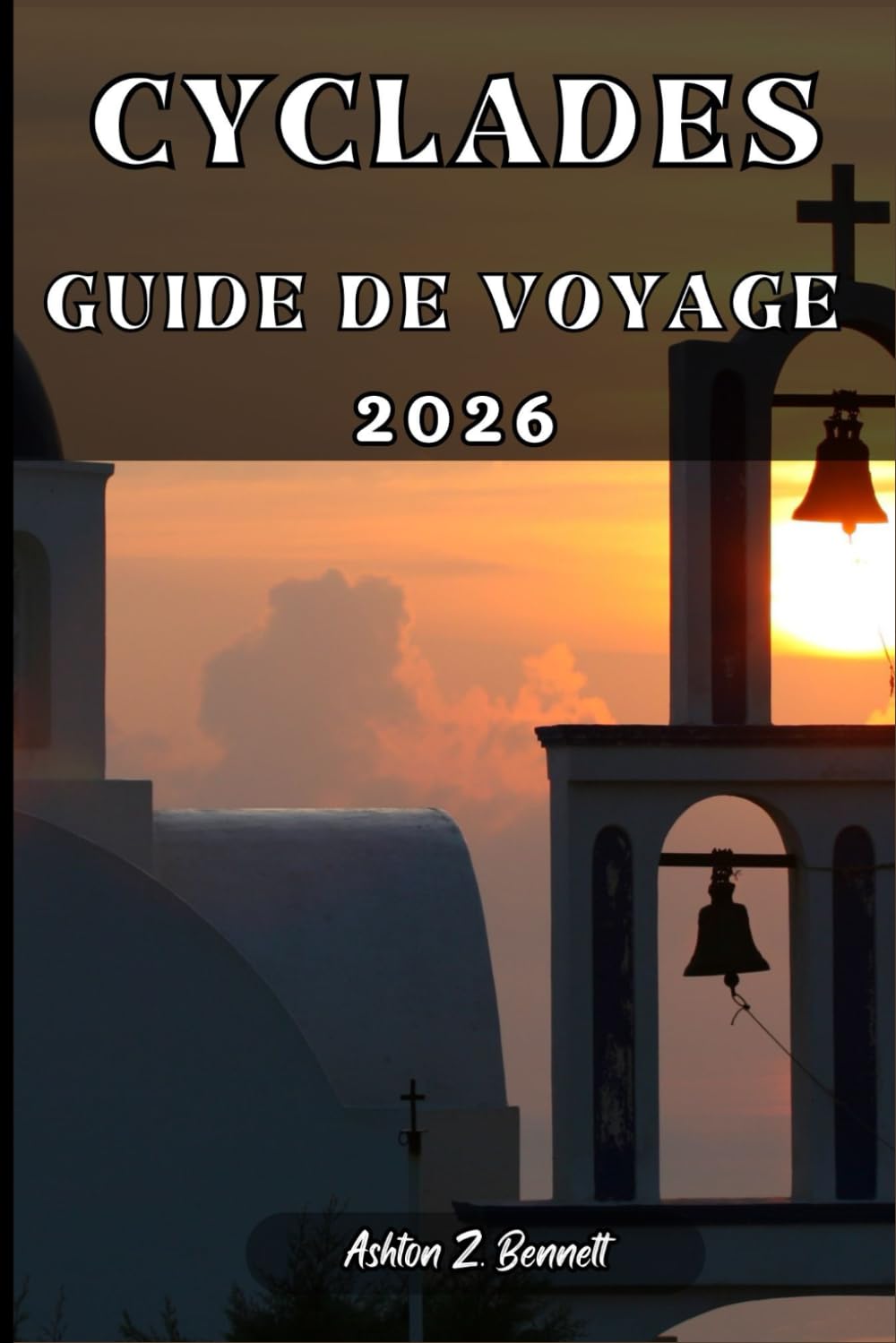 CYCLADES GUIDE DE VOYAGE: Votre guide touristique pour un séjour mémorable lors de votre visite de cette destination.