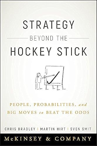 Strategy Beyond the Hockey Stick: People, Probabilities, and Big Moves to Beat the Odds
