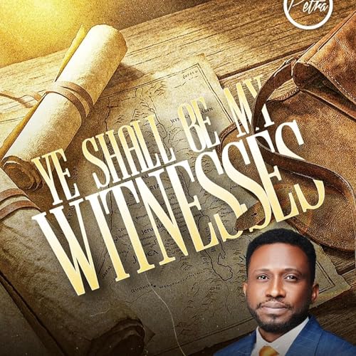 AND YE SHALL BE MY WITNESSES III - Pastor Ayo Ajani