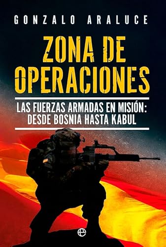 Zona de operaciones: Las Fuerzas Armadas en misión: desde Bosnia a Kabul (HISTORIA)