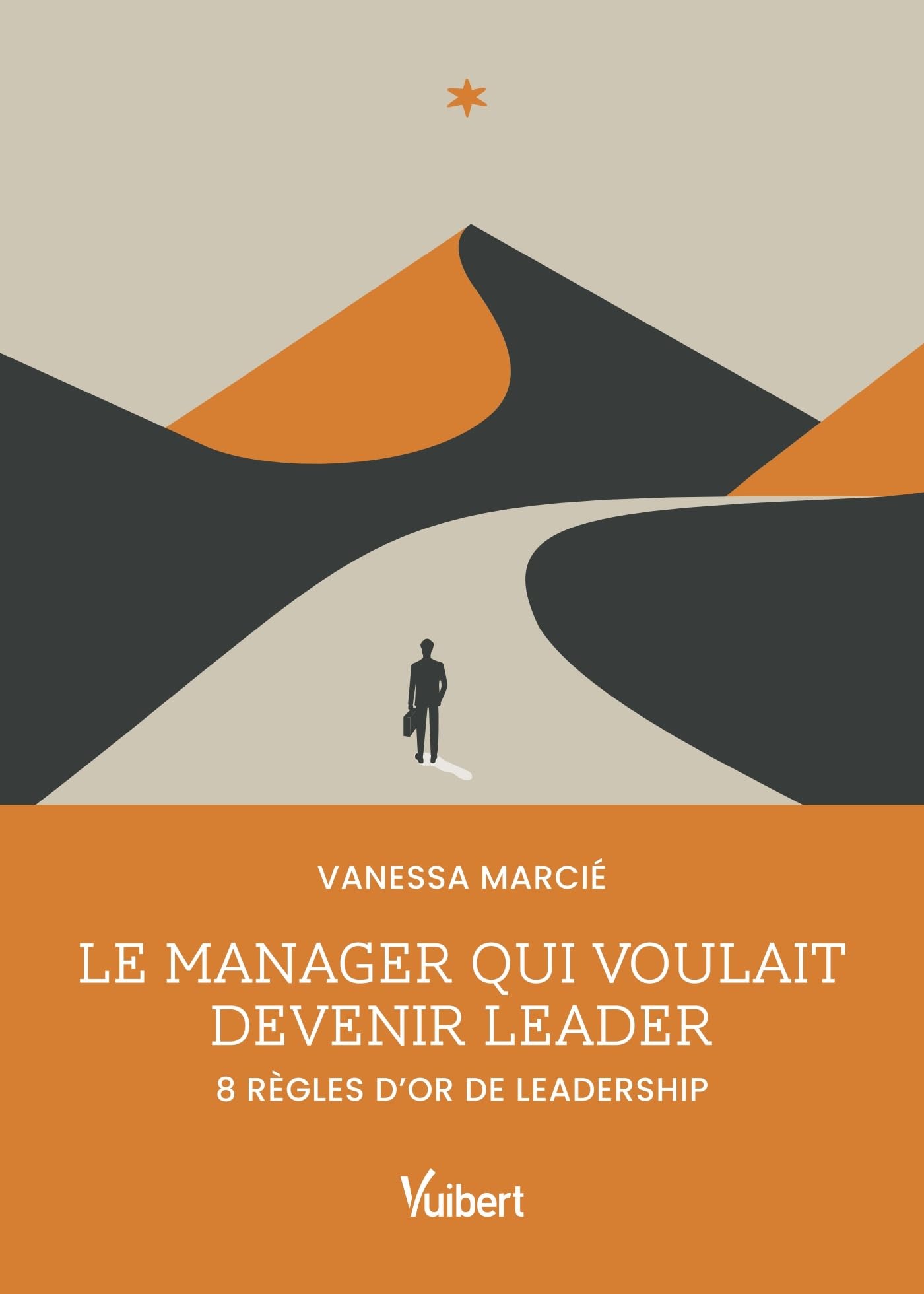Le manager qui voulait devenir leader: 8 règles d’or de leadership