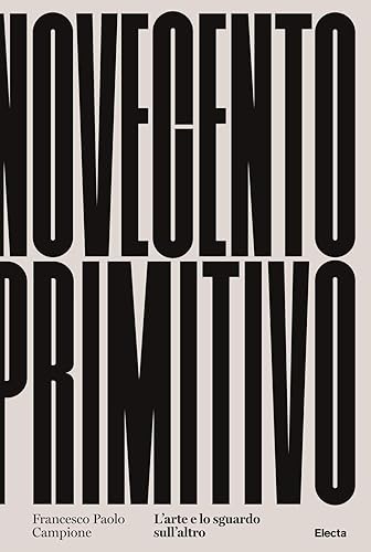 Novecento primitivo. L'arte e lo sguardo sull'altro