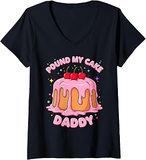 Womens Inappropriate Pound My Cake Daddy Embarrassing Adult Humor V-Neck T-Shirt