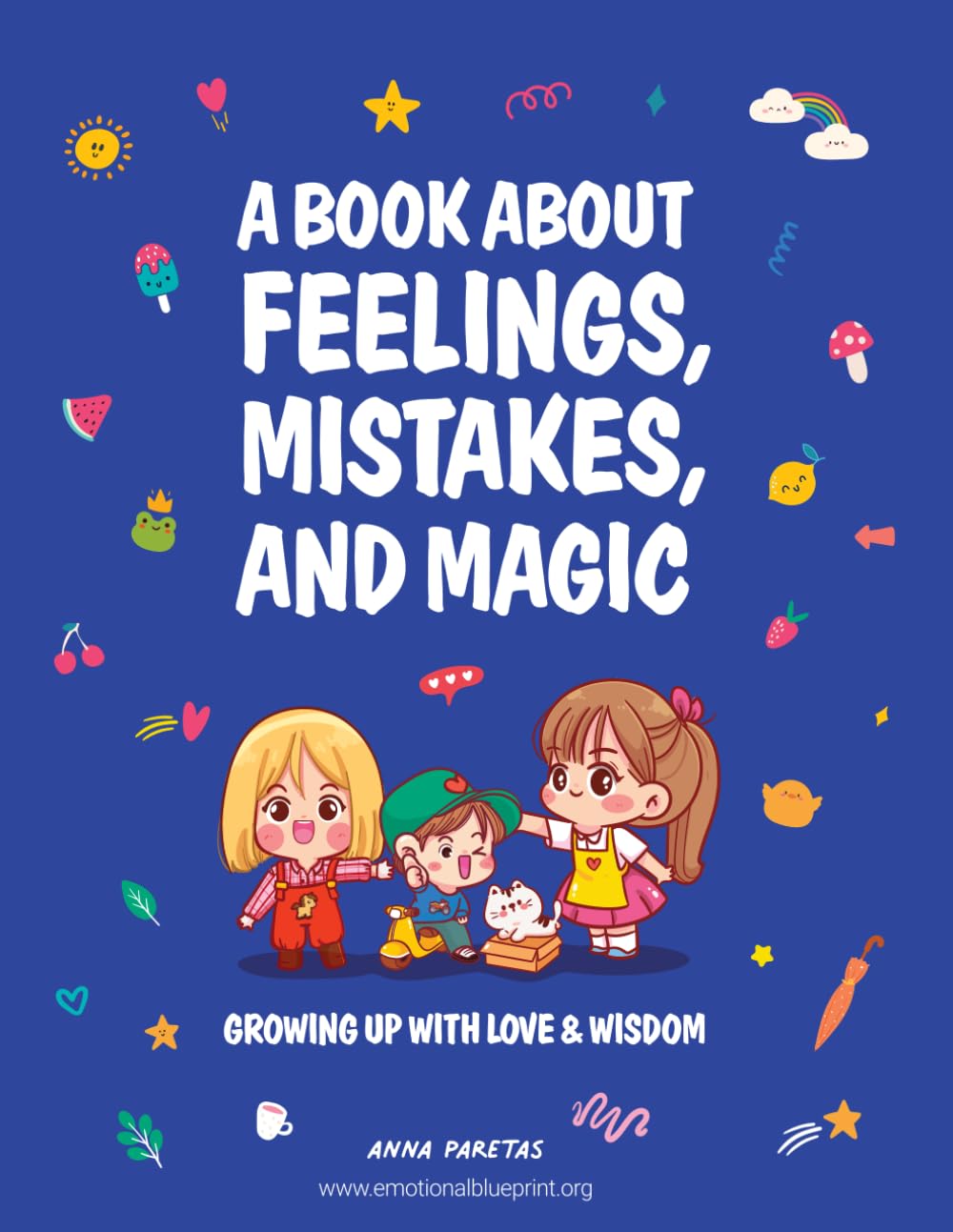 A Book About Feelings, Mistakes, and Magic: Growing up with love & wisdom