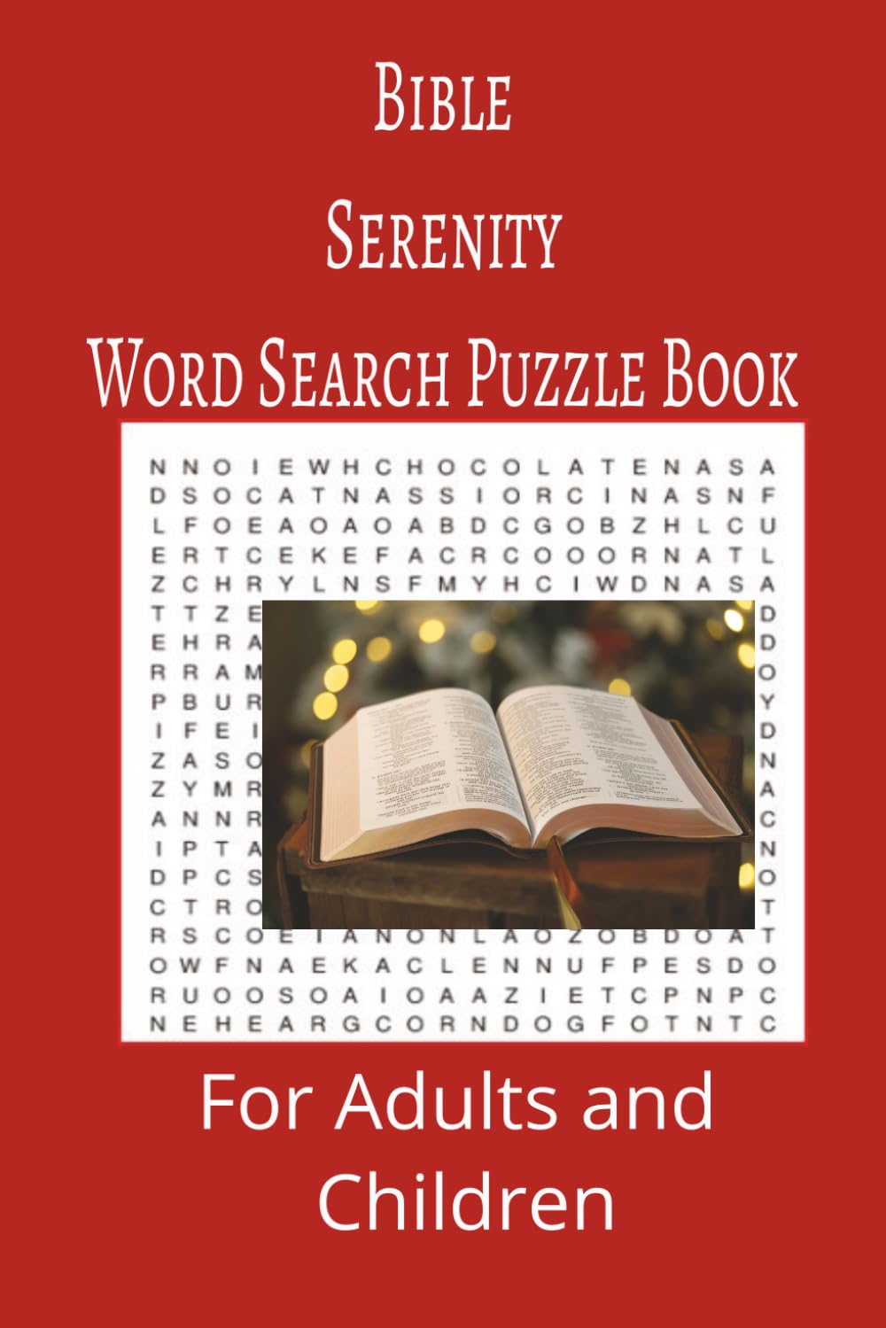 Bible Serenity Word Search Puzzle Book: Bible Serenity Word search puzzle book for adults, seniors and teens, featuring 55 puzzles with solutions. 6x9 with 495 words.