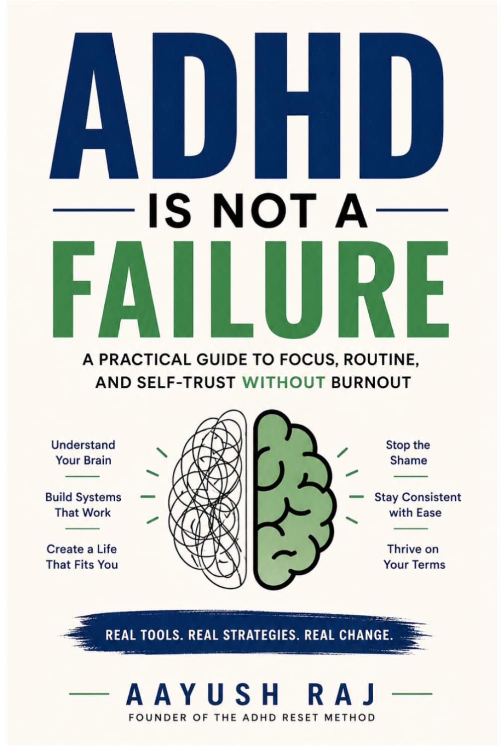 ADHD is not a FAILURE: A PRACTICAL GUIDE TO FOCUS, ROUTINE, AND SELF-TRUST WITHOUT BURNOUT