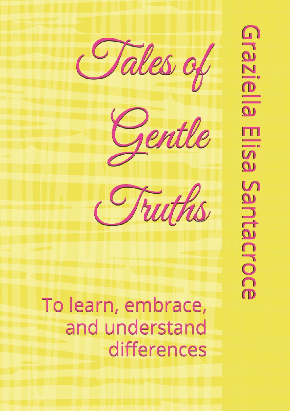 Tales of Gentle Truths: To learn, embrace, and understand differences (tales of the Little Curious One)