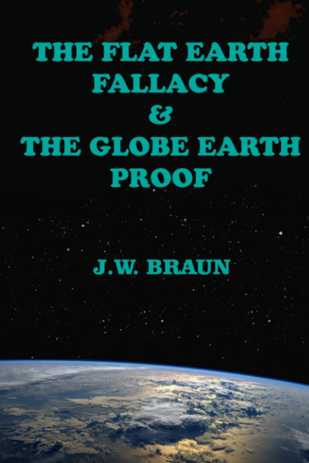 The Flat Earth Fallacy & The Globe Earth Proof