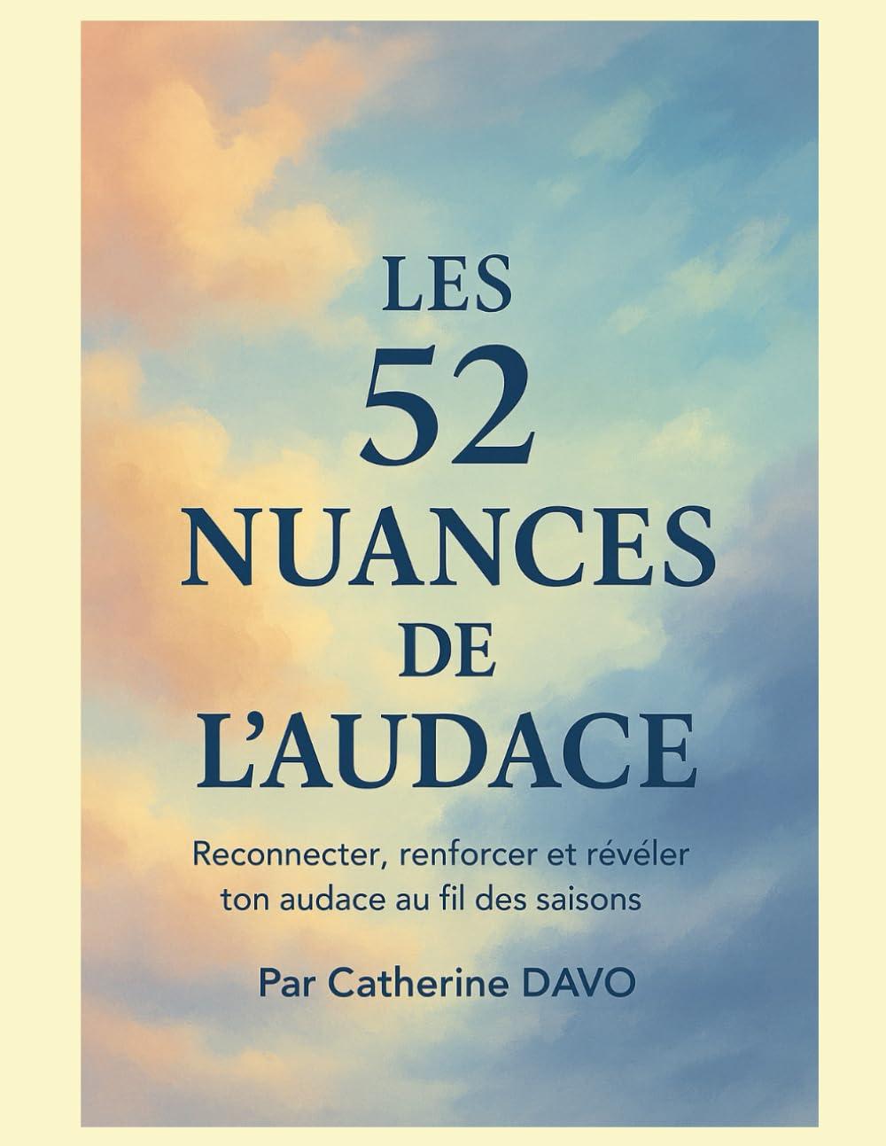 Les 52 nuances de l'audace: Reconnecter, renforcer et révéler ton audace au fil des saisons