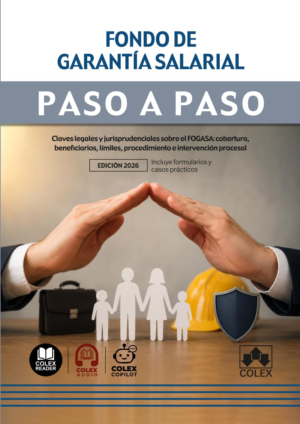 Fondo de Garantía Salarial. Paso a paso: Claves legales y jurisprudenciales sobre el FOGASA: cobertura, beneficiarios, límites, procedimiento e intervención procesal