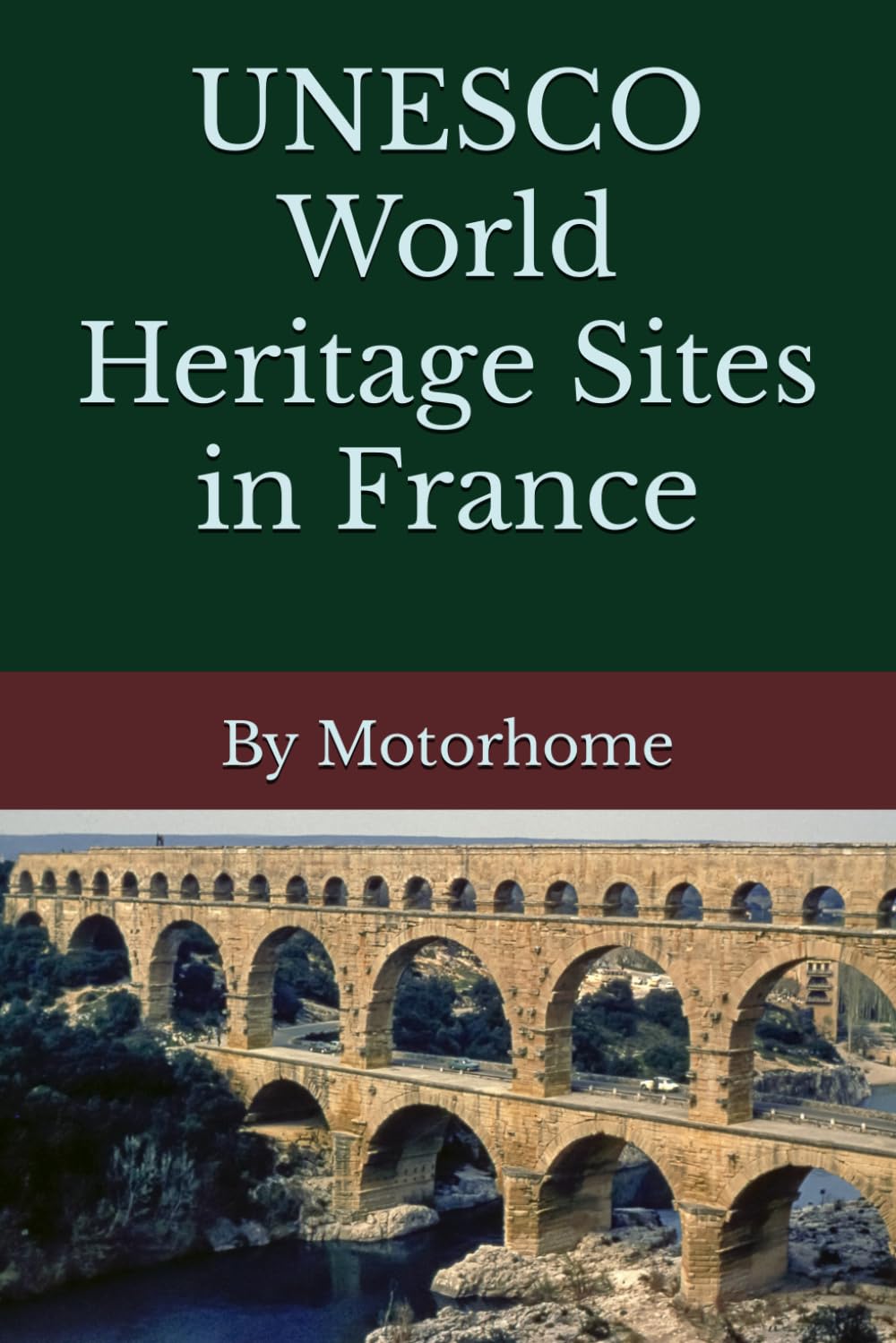 UNESCO World Heritage Sites in France: by Motorhome