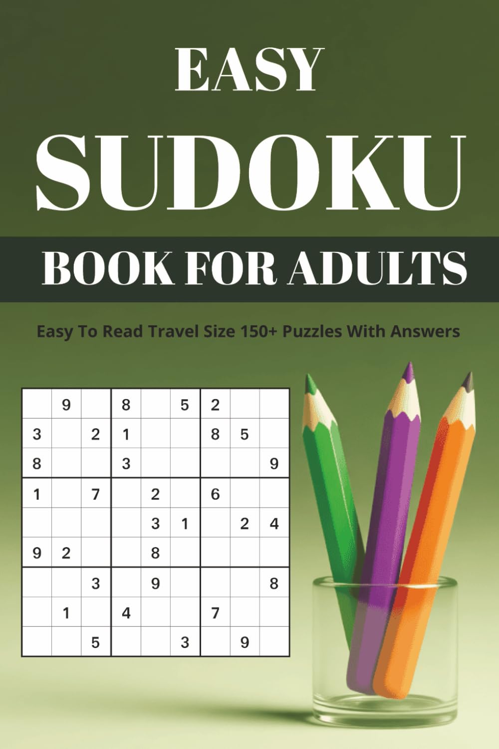 EASY SUDOKU: Book For Adults Easy To Read Travel Size 150+ Puzzles With Answers (Sudoku Puzzle Books - Super Easy to Hard)