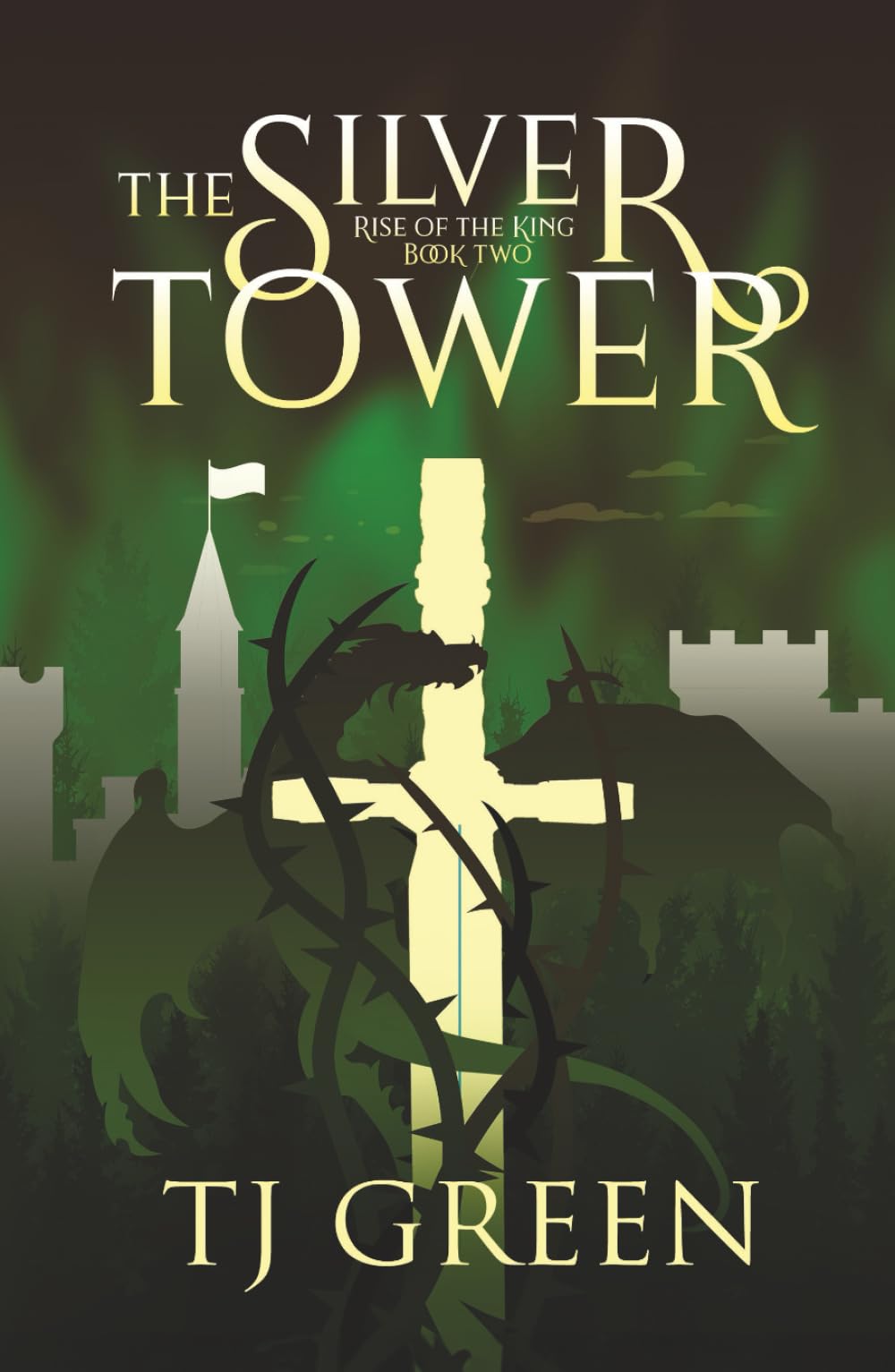 The Silver Tower: Arthurian Fantasy (Rise of the King)