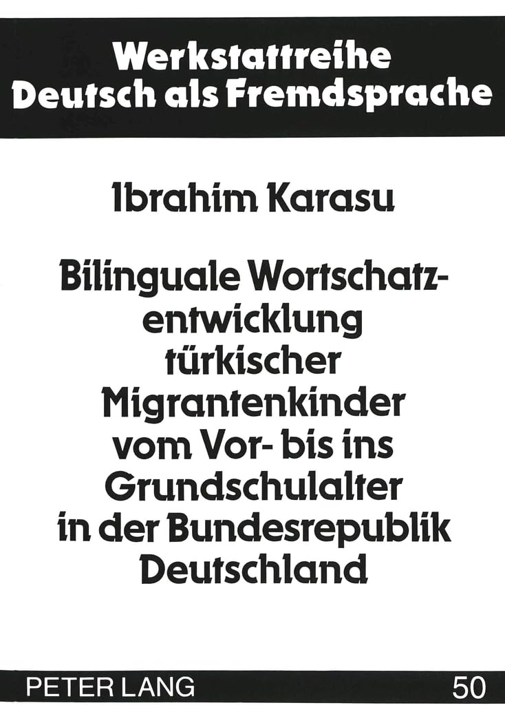 Bilinguale Wortschatzentwicklung Tuerkischer Migrantenkinder Vom Vor- Bis Ins Grundschulalter in Der Bundesrepublik Deutschland