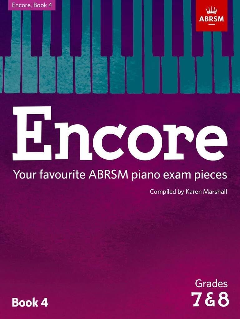 Encore: Book 4, Grades 7 & 8: Your favourite ABRSM piano exam pieces (ABRSM Exam Pieces)
