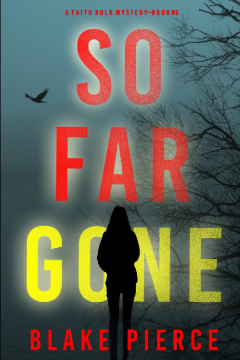 So Far Gone (A Faith Bold FBI Suspense Thriller—Book Five)