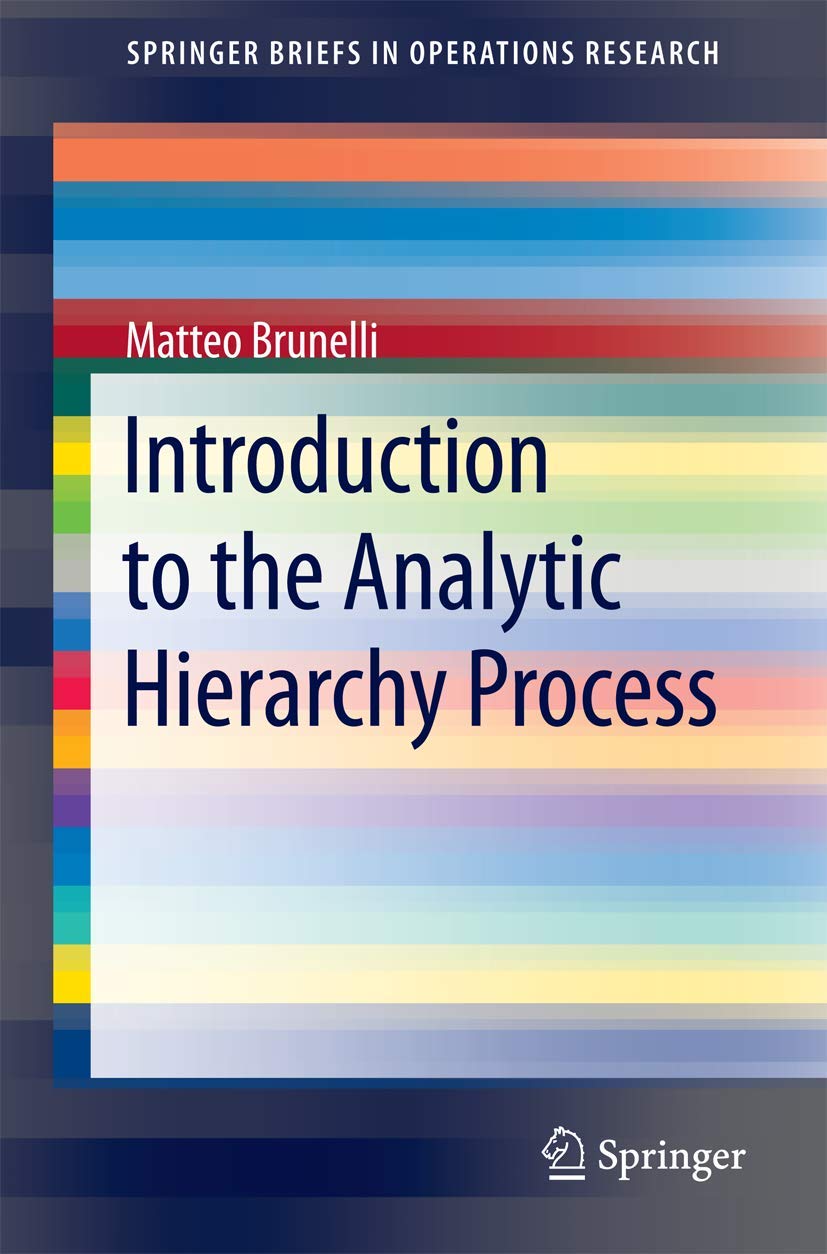 Introduction to the Analytic Hierarchy Process (SpringerBriefs in Operations Research)