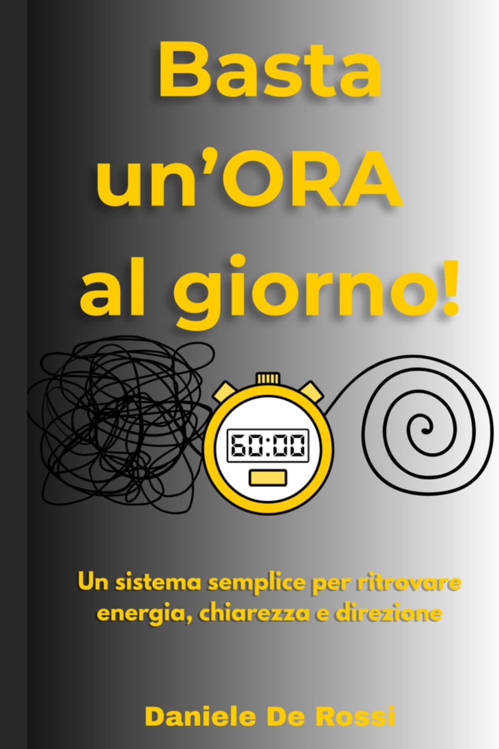Basta un'ora al giorno!: Un sistema semplice per ritrovare energia, chiarezza e direzione (Società Ideale e Valori Umani)