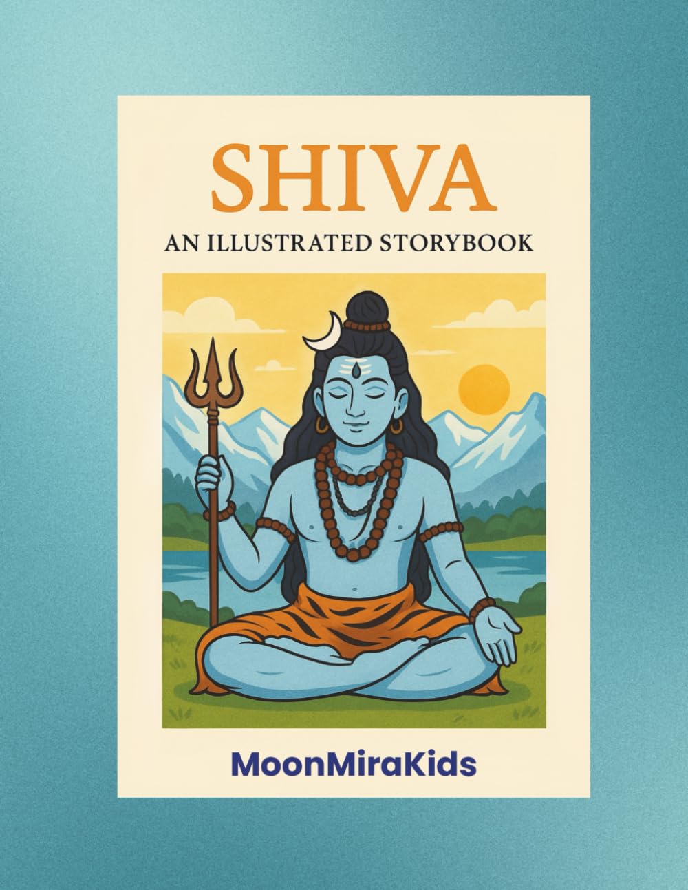 SHIVA: An Illustrated Storybook for Kids: A Gentle Spiritual Journey for Young Hearts and Growing Minds (Sanatan Dharma Illustrated Series)