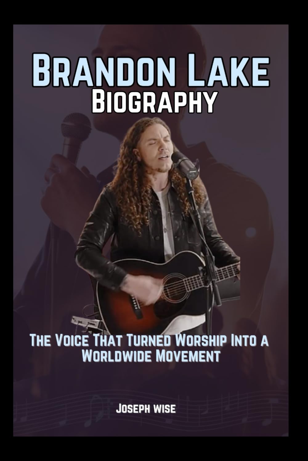 Brandon Lake Biography: The Voice That Turned Worship Into a Worldwide Movement