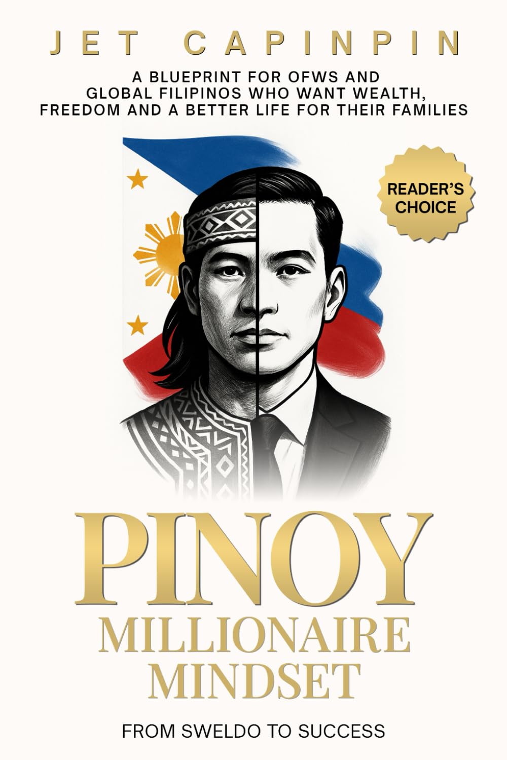PINOY Millionaire Mindset: From Sweldo to Success: A Financial Blueprint for OFWs and Global Filipinos Who Want Wisdom, Wealth, Freedom and a Better Life for Their Families