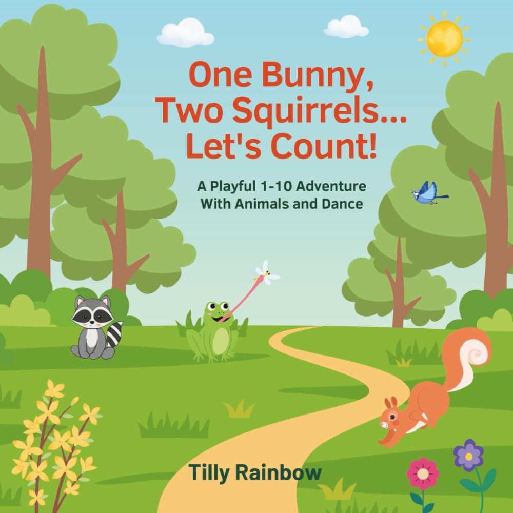 One Bunny, Two Squirrels... Let's Count!: A Playful 1-10 Adventure with Animals and Dance (IMAGINATION IS YOUR SUPERPOWER)