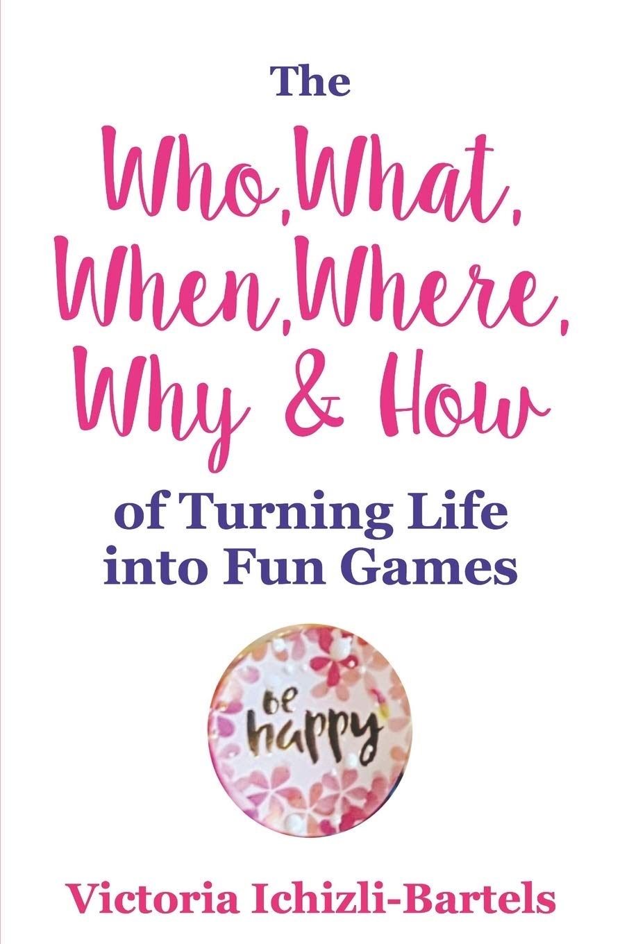 Buy The Who, What, When, Where, Why & How of Turning Life into Fun ...