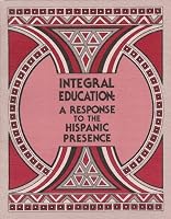 Integral Education: A Response to the Hispanic Presence B004W4XDT0 Book Cover