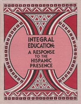 Paperback Integral Education: A Response to the Hispanic Presence Book