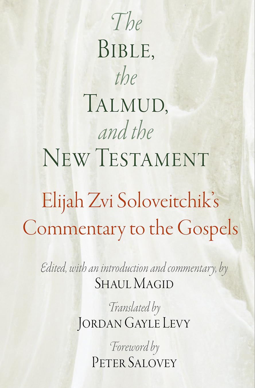 The Bible, the Talmud, and the New Testament: Elijah Zvi Soloveitchik's Commentary to the Gospels (Jewish Culture and Contexts)