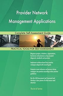 Provider Network Management Applications Complete Self-Assessment Guide