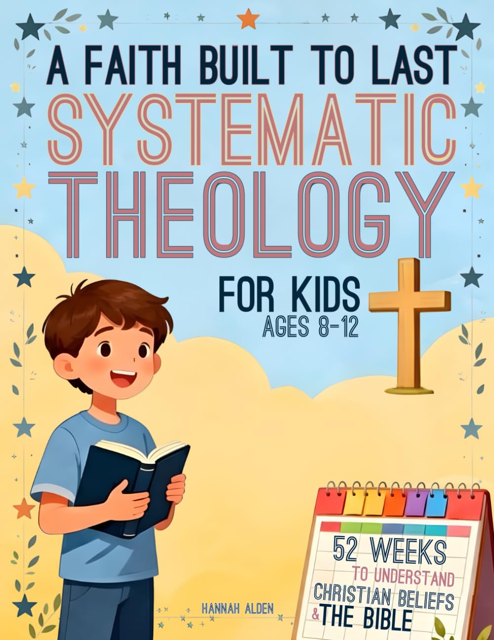 52 Weeks of Systematic Theology for Kids: A Structured Curriculum to Help Children Ages 8–12 Understand Christian Beliefs & Bible Doctrine and Grow ... Conversations (Theology books for kids)