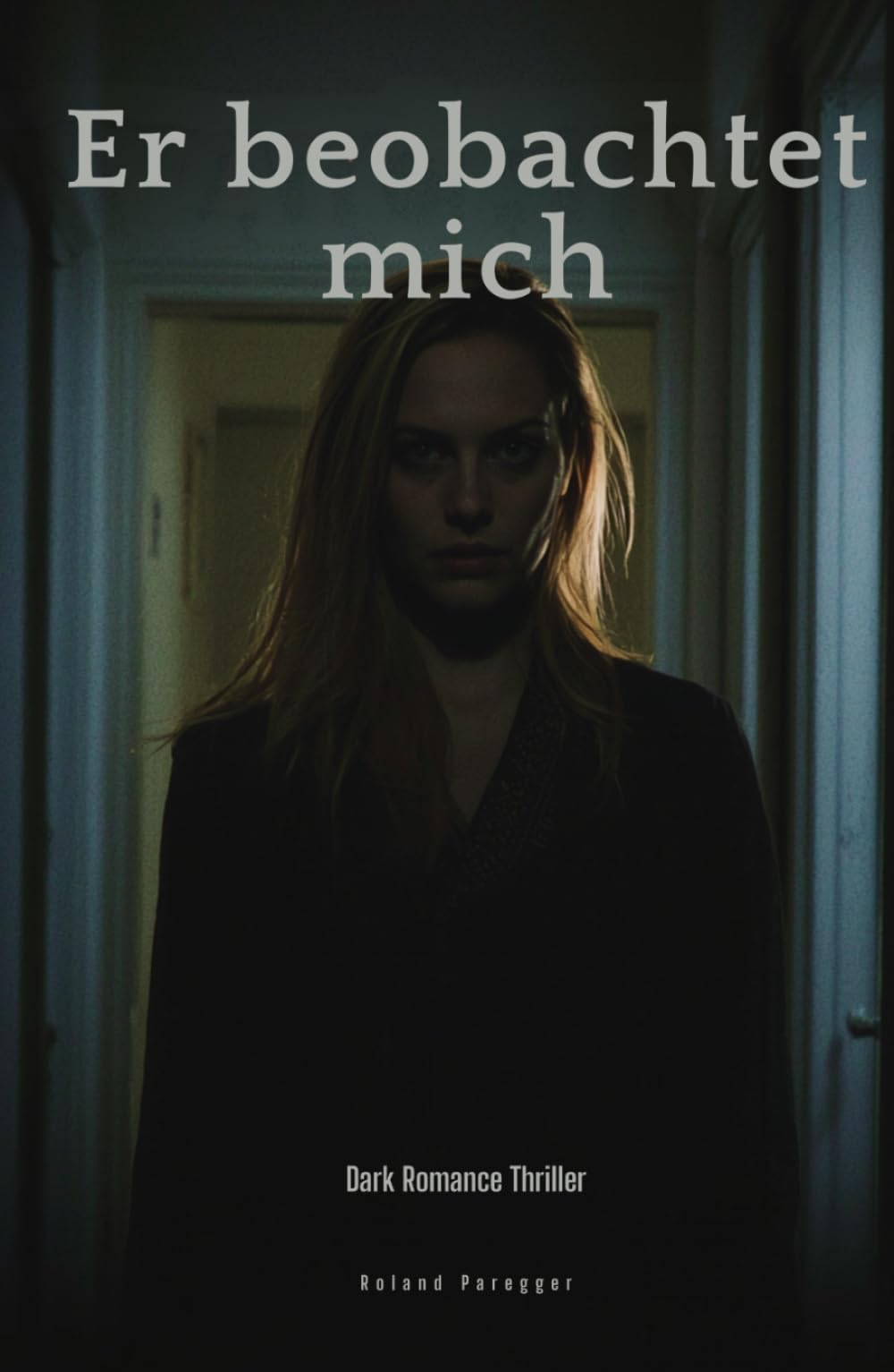 Er beobachtet mich: Ein Dark Romance Thriller