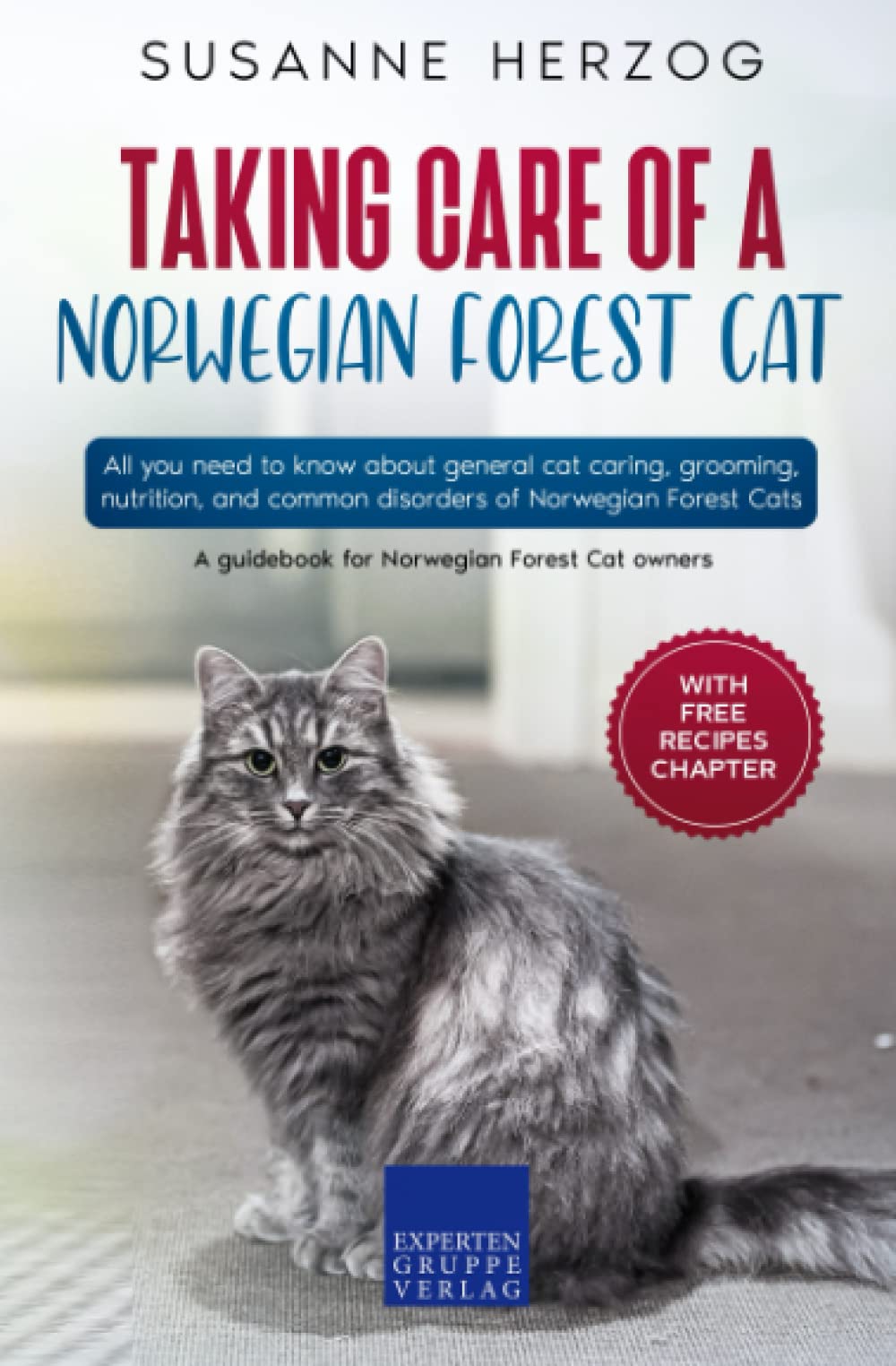 Taking care of a Norwegian Forest Cat: All you need to know about general cat caring, grooming, nutrition, and common disorders of Norwegian Forest Cats