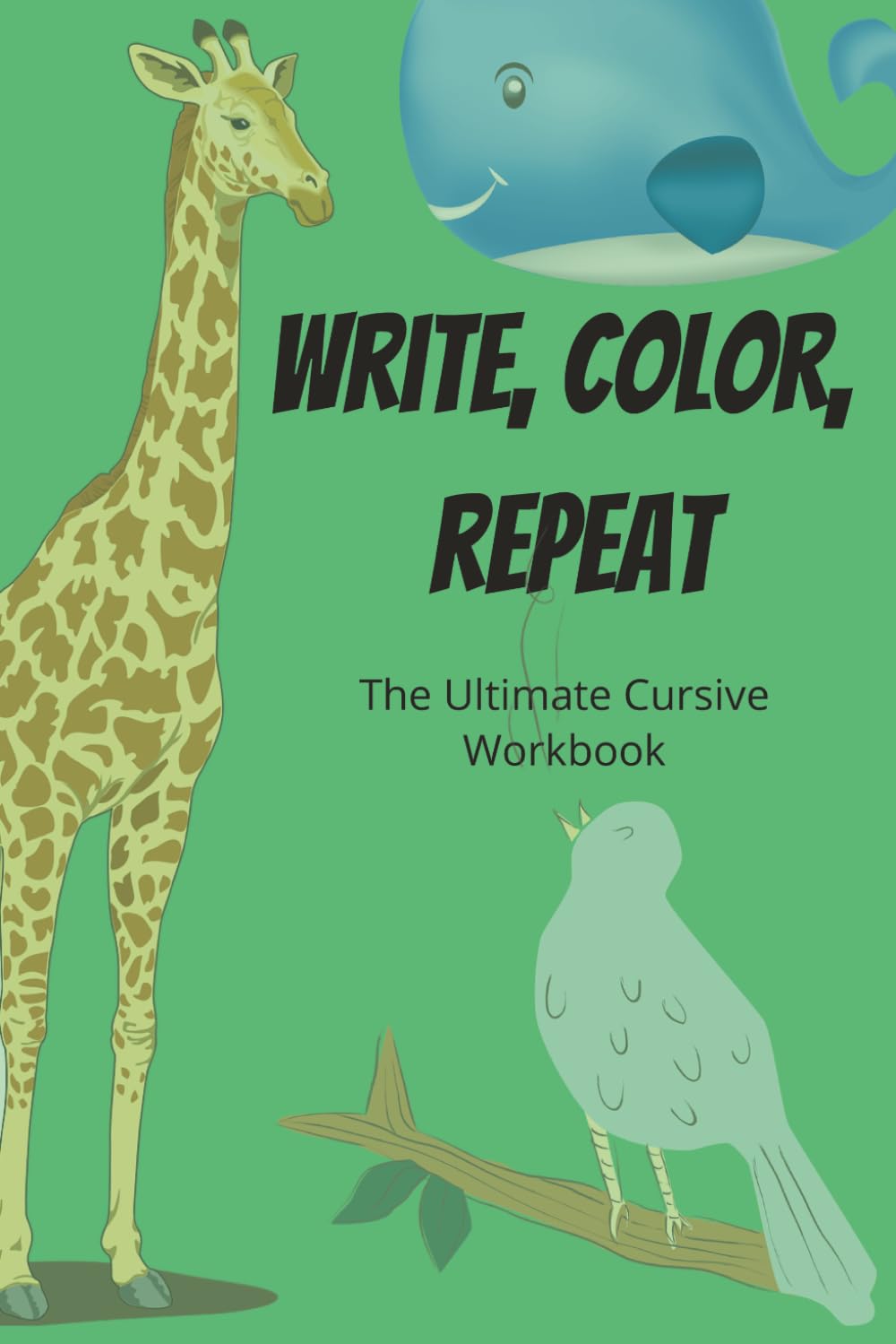 Write, Color, Repeat: The Ultimate Cursive Workbook