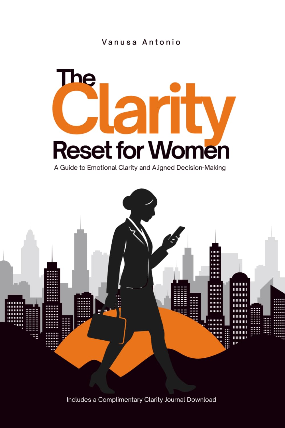 The Clarity Reset for Women: Before You Decide: A Guide to Emotional Clarity and Aligned Decision-Making (Includes a Complimentary Clarity Journal Download)