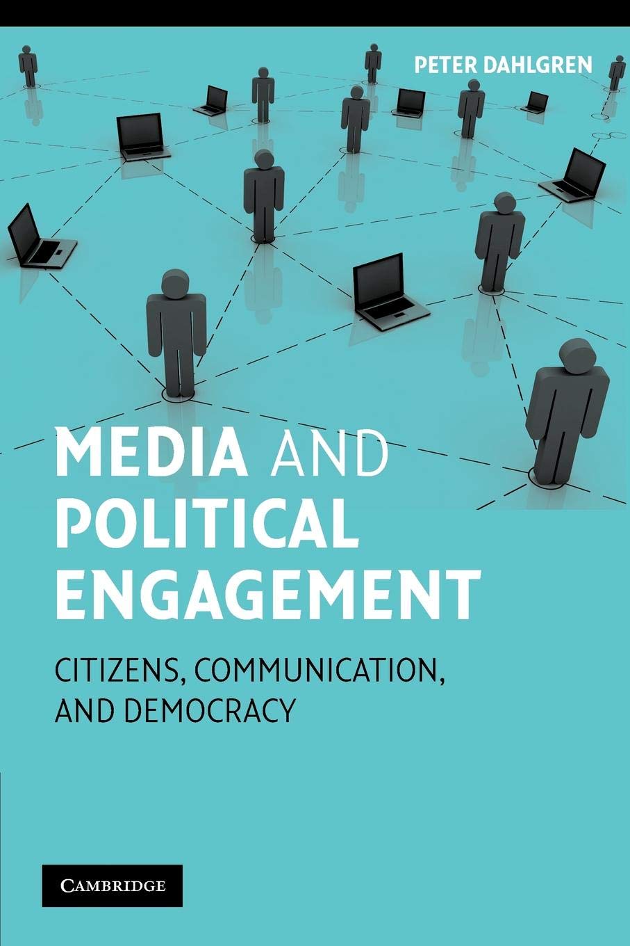 Media and Political Engagement: Citizens, Communication and Democracy (Communication, Society and Politics)