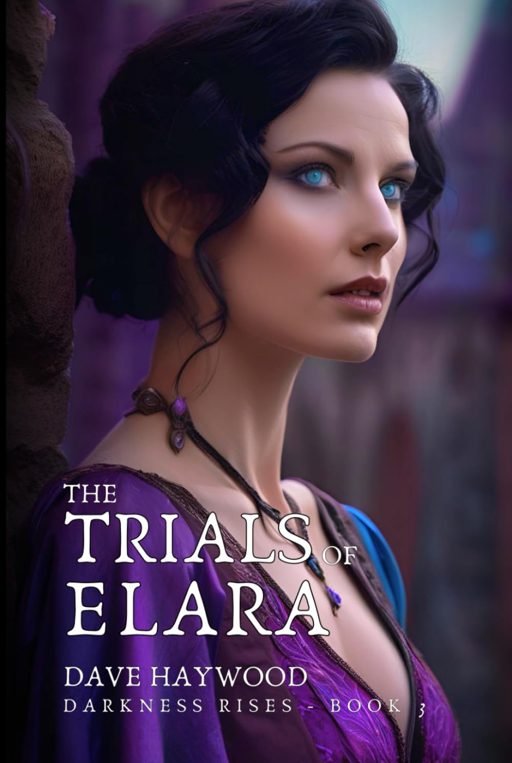The Trials Of Elara: Darkness Rises - Book 3