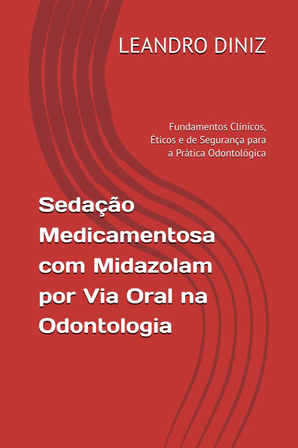 Sedação Medicamentosa com Midazolam por Via Oral na Odontologia: Fundamentos Clínicos, Éticos e de Segurança para a Prática Odontológica