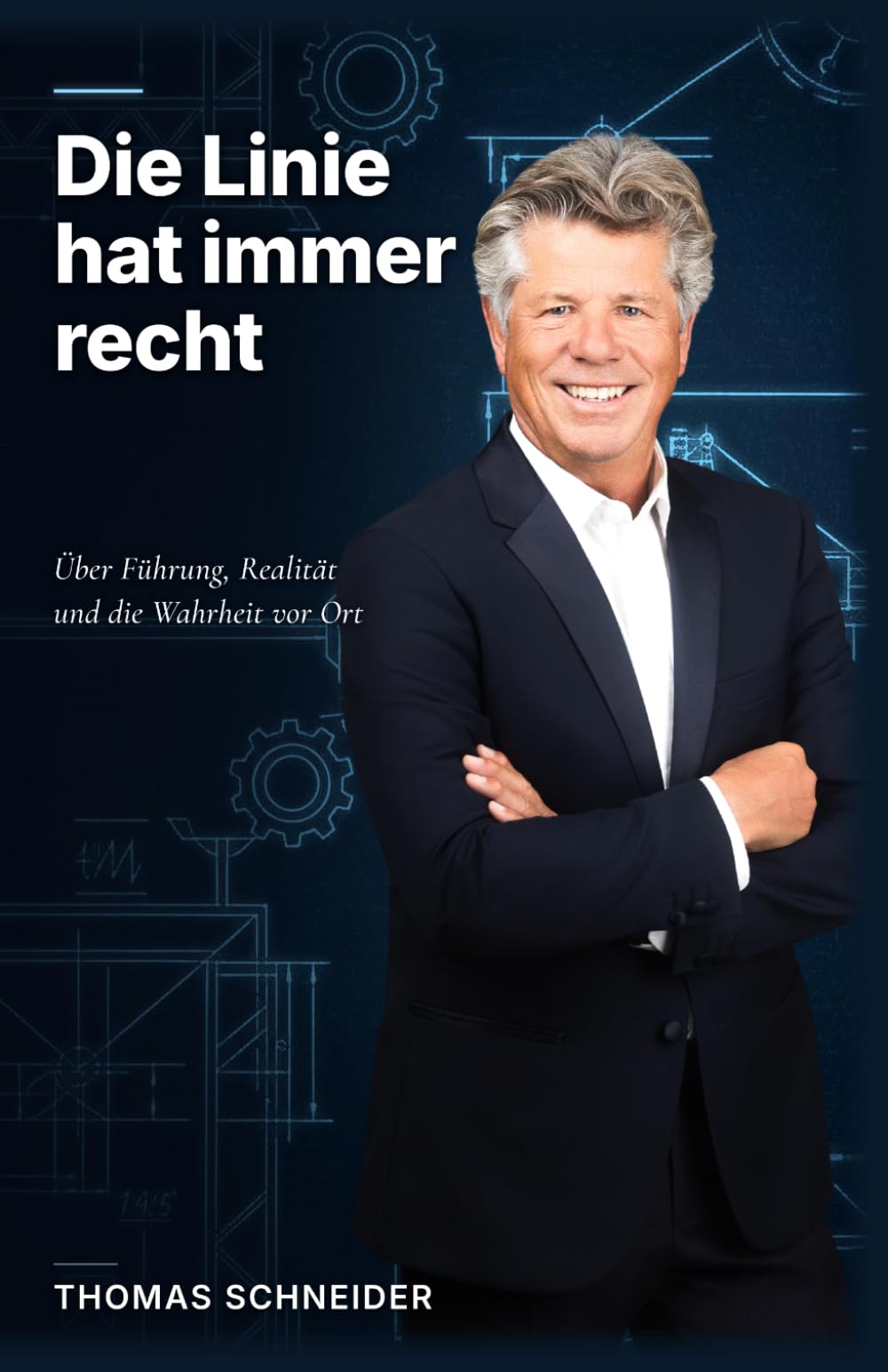 Die Linie hat immer recht: Über Führung, Realität und die Wahrheit vor Ort