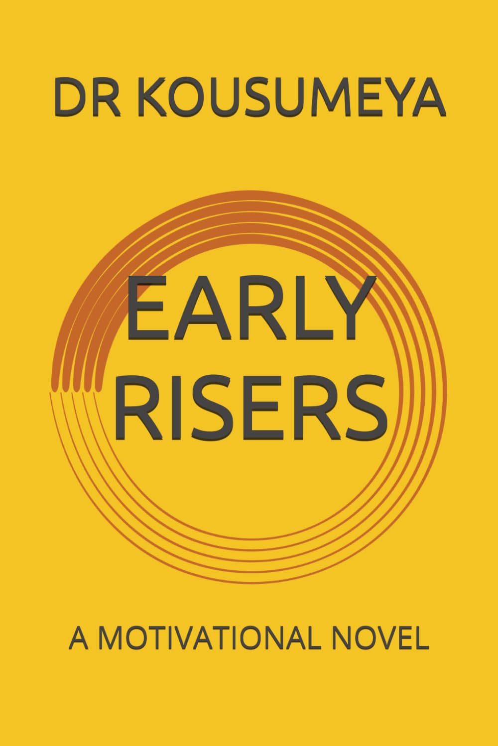 EARLY RISERS: A MOTIVATIONAL NOVEL