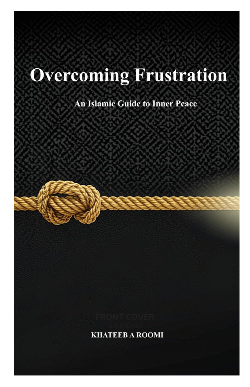 OVERCOMING FRUSTRATION: AN ISLAMIC GUIDE TO INNER PEACE