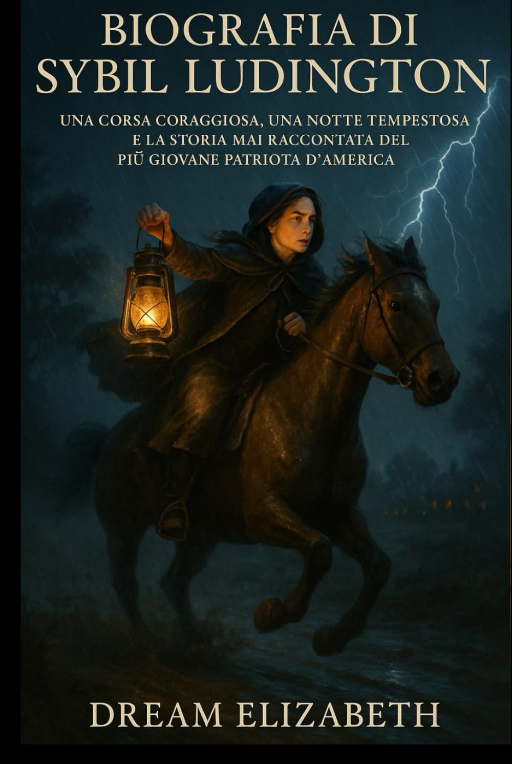 Biografia di Sybil Ludington: Una corsa coraggiosa, una notte tempestosa e la storia mai raccontata del più giovane patriota d'America (BIOGRAPHY OF THE WOMEN WHO DARED SERIES)