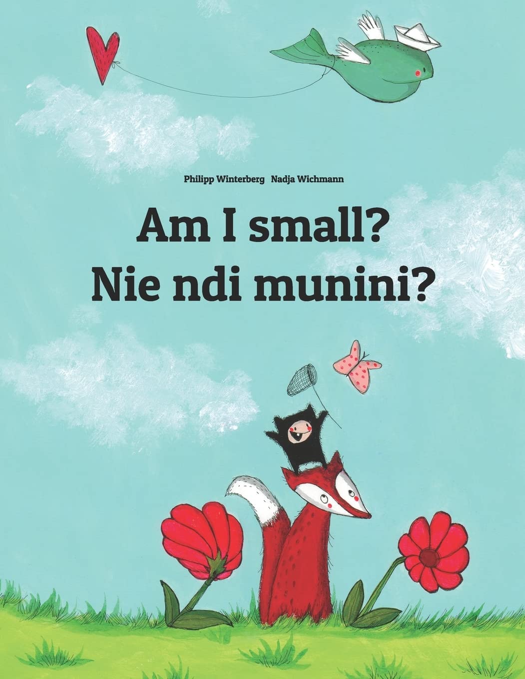 Am I small? Nie ndi munini?: Children's Picture Book English-Kikuyu (Bilingual Edition) (Bilingual Books by Philipp Winterberg)