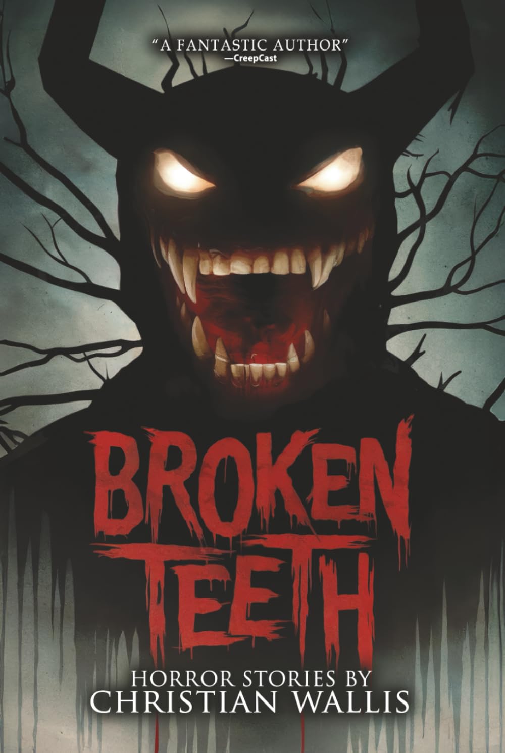 Broken Teeth: Stories of Horror and the Supernatural (Internet Nightmares: Authors Featured on CreepCast)