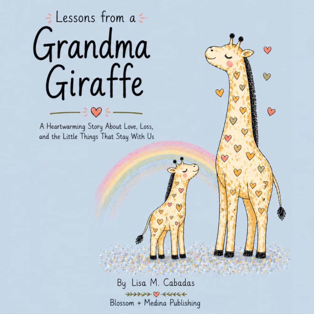 Lessons from a Grandma Giraffe: A Heartwarming Story About Love, Loss, and the Little Things That Stay With Us