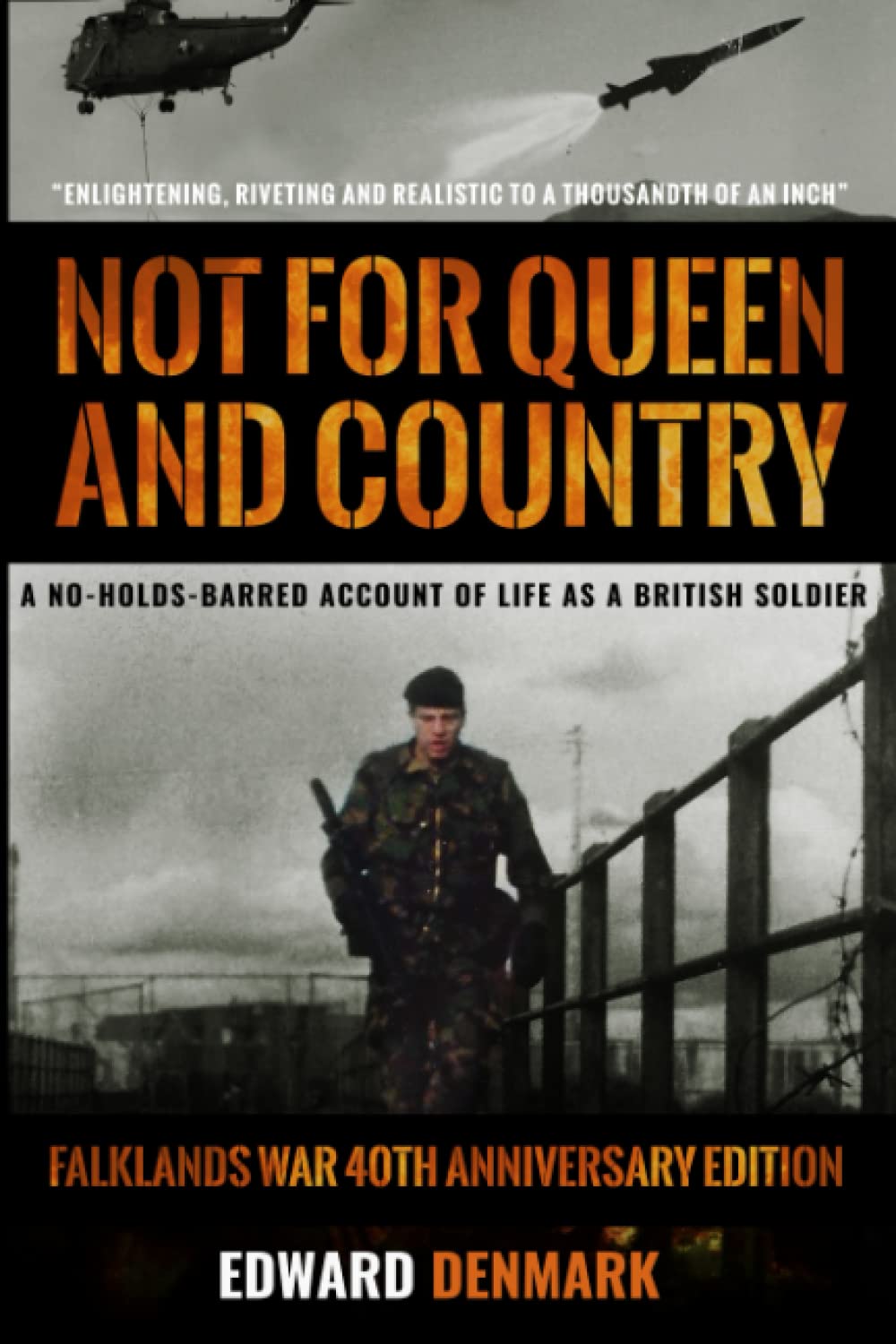 Not For Queen And Country - Falklands War 40th Anniversary Edition: A No-Holds-Barred Account of Life as a British Soldier