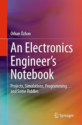 An Electronics Engineer’s Notebook: Projects, Simulations, Programming… and Some Riddles-finelybook