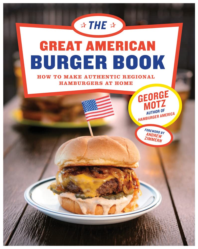 Harry N. Abrams The Great American Burger Book: How to Make Authentic Regional Hamburgers At Home