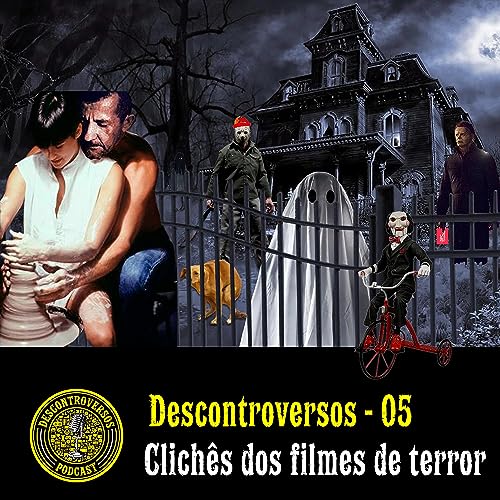 Descontroversos 05 - Clichês dos filmes de terror